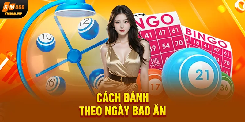 Cách đánh theo ngày bao ăn