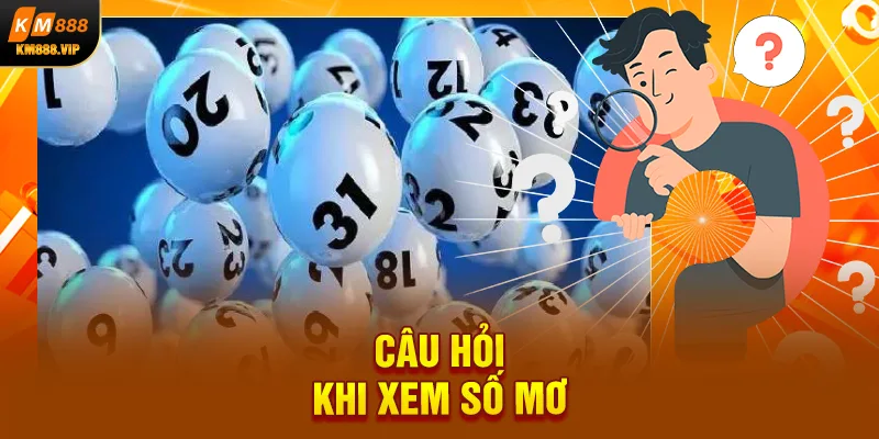 Câu hỏi khi xem số mơ