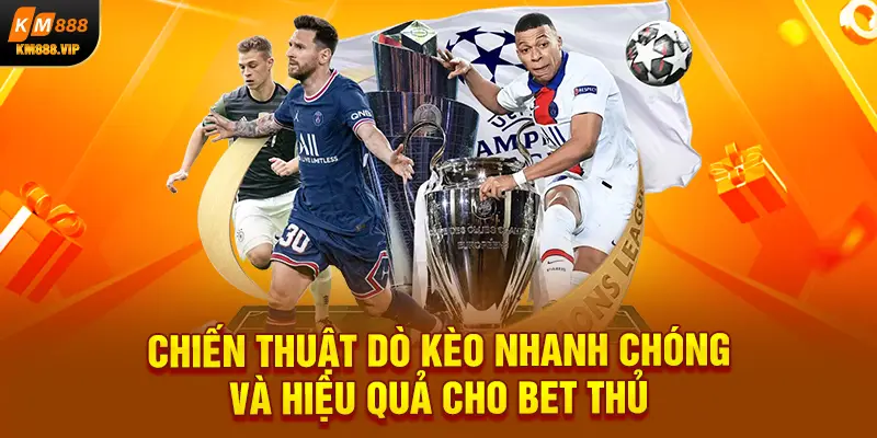 Chiến thuật dò kèo nhanh chóng và hiệu quả cho bet thủ