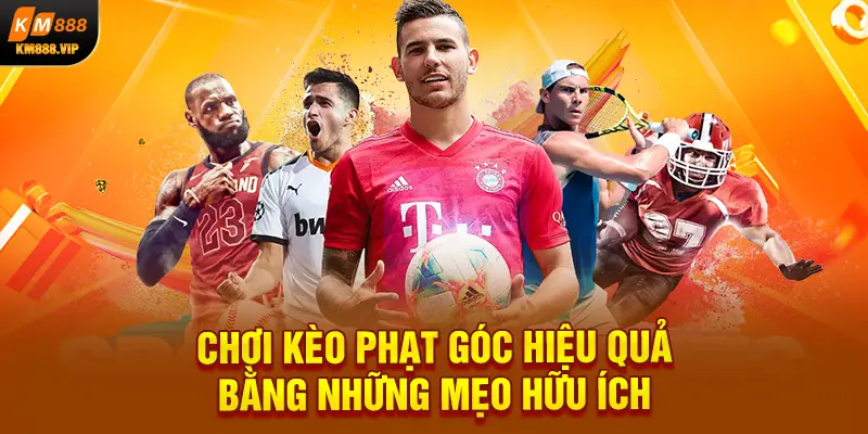 chơi kèo phạt góc hiệu quả bằng những mẹo hữu ích 