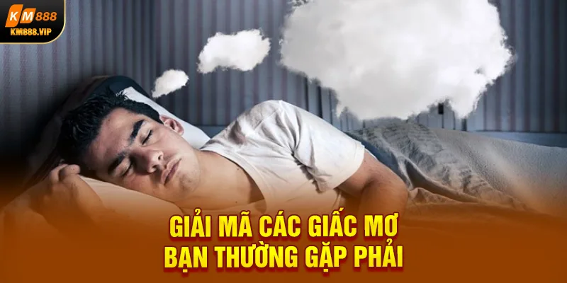 Giải mã các giấc mơ bạn thường gặp phải