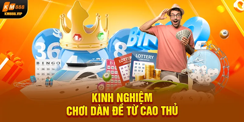 Kinh nghiệm chơi dàn đề từ cao thủ