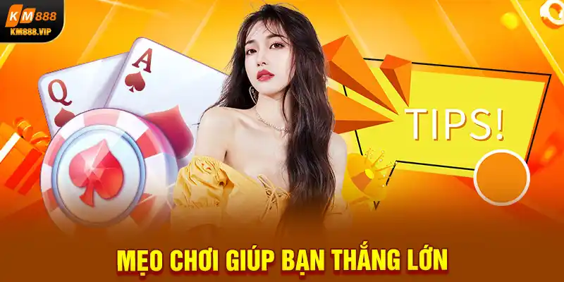 Mẹo chơi giúp bạn thắng lớn