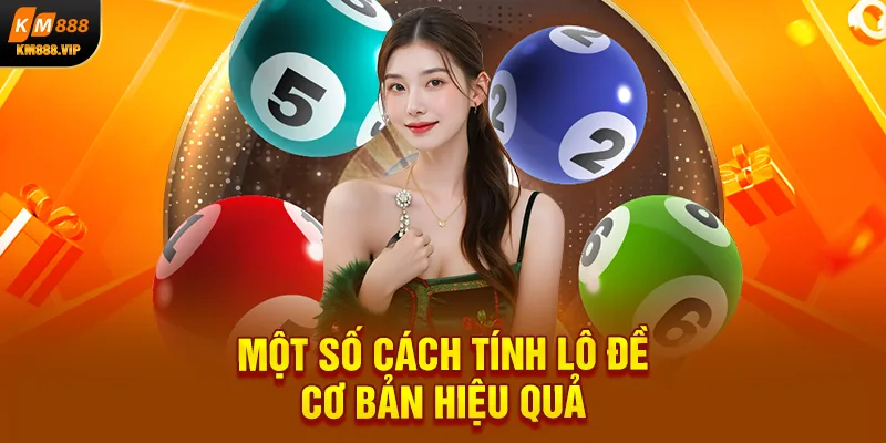 Một số cách tính lô đề cơ bản hiệu quả