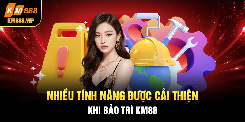 nhiều tính năng được cải thiện khi bảo trì km88 