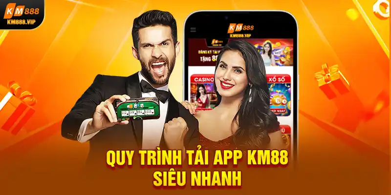 Quy trình tải app KM88 siêu nhanh