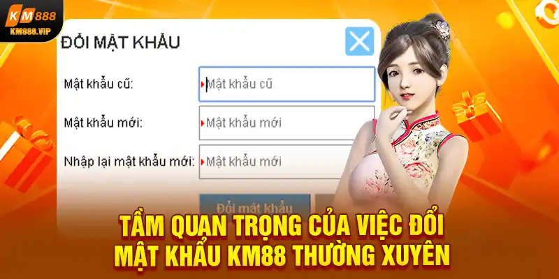 Tầm quan trọng của việc đổi mật khẩu KM88 thường xuyên