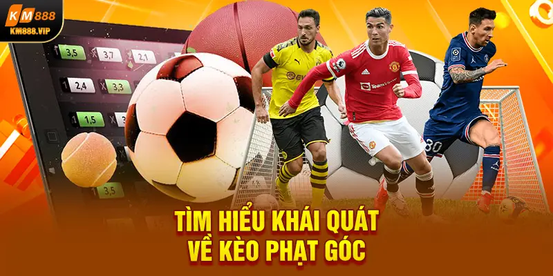 tìm hiểu khái quát về kèo phạt góc