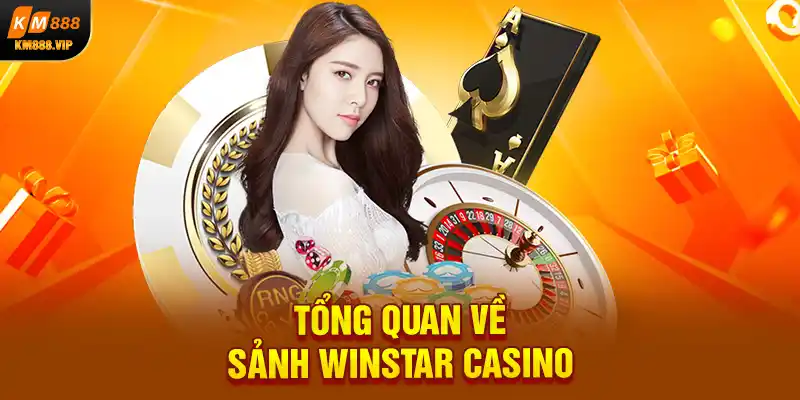 Tổng quan về sảnh winstar casino